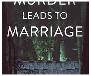 Murder Leads to Marriage Murder Leads to Marriage