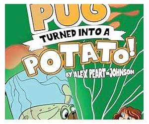 My Pug Turned into a Potato!: A Hilarious Easy to Read Children's Illustrated Chapter Book | Independent \u0026 Intermediate Readers | 7-8 Reading Scheme Age | 5-13 Interest Range | Boys and Girls |