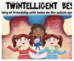 My Twintelligent Besties: A story of friendship with twins on the autism spectrum My Twintelligent Besties: A story of friendship with twins on the autism spectrum