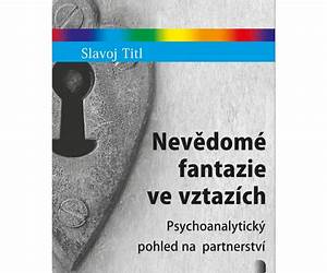 Nevědomé fantazie ve vztazích Nevědomé fantazie ve vztazích