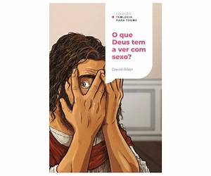 O que Deus tem a ver com sexo? | Coleção Teologia para todos: A sexualidade cristã e os desafios contemporâneos (Portuguese Edition) O que Deus tem a ver com sexo? | Coleção Teologia para todos: A sexualidade cristã e os desafios contemporâneos (Portuguese Edition)