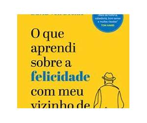 O que aprendi sobre a felicidade com meu vizinho de 102 anos (Portuguese Edition) O que aprendi sobre a felicidade com meu vizinho de 102 anos (Portuguese Edition)