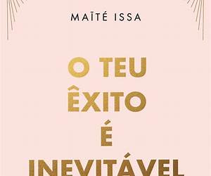 O teu êxito é inevitável: Manifesta o que desejas e mereces em todas as áreas da tua vida