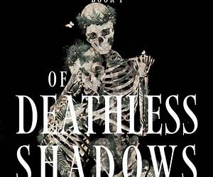Of Deathless Shadows Of Deathless Shadows