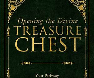 Opening the Divine Treasure Chest: Your Pathway into God's Presence Opening the Divine Treasure Chest: Your Pathway into God's Presence