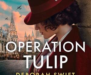 Operation Tulip: An utterly gripping and sweeping WW2 historical fiction novel for 2024! (WW2 Secret Agent Series)