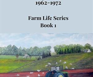 Our Pearson Farm Days 1962-1972: Farm Life Series Book 1