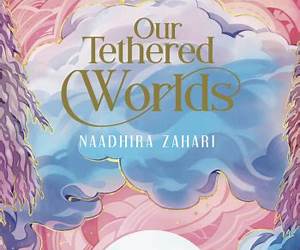 Our Tethered Worlds Our Tethered Worlds