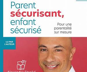 PARENT SECURISANT, ENFANT SECURISE