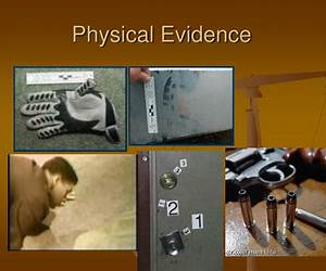 PHYSICAL EVIDENCE PHYSICAL EVIDENCE