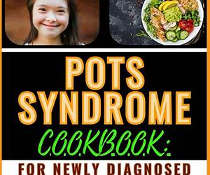 POTS SYNDROME COOKBOOK: FOR NEWLY DIAGNOSED : Complete Beginner Procedures, Foods, Meal Plan Recipes, + Lifestyle Tips To Manage, Strive, And Live Well With Postural Orthostatic Tachycardia Syndrome POTS SYNDROME COOKBOOK: FOR NEWLY DIAGNOSED : Complete Beginner Procedures, Foods, Meal Plan Recipes, + Lifestyle Tips To Manage, Strive, And Live Well With Postural Orthostatic Tachycardia Syndrome