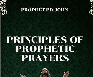 PRINCIPLES OF PROPHETIC PRAYERS PRINCIPLES OF PROPHETIC PRAYERS