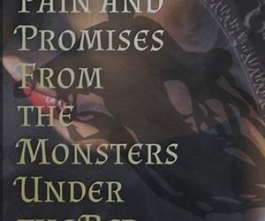 Pain and Promises From The Monsters Under The Bed Pain and Promises From The Monsters Under The Bed