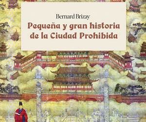 Pequeña y gran historia de la Ciudad Prohibida (Spanish Edition) Pequeña y gran historia de la Ciudad Prohibida (Spanish Edition)