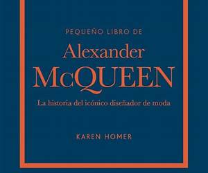 Pequeño libro de Alexander McQueen: La historia de la icónica casa de moda (Spanish Edition) Pequeño libro de Alexander McQueen: La historia de la icónica casa de moda (Spanish Edition)