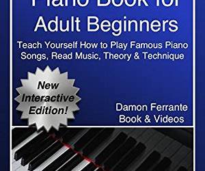 Piano Book for Adult Beginners: Teach Yourself and Quickly Unlock Your Musical Potential, Master Notes, Chords, and Play Famous Songs with Confidence Piano Book for Adult Beginners: Teach Yourself and Quickly Unlock Your Musical Potential, Master Notes, Chords, and Play Famous Songs with Confidence