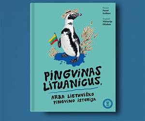 Pingvinas Lituanicus, arba Lietuviško pingvino istorija Pingvinas Lituanicus, arba Lietuviško pingvino istorija