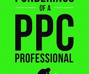 Ponderings of a PPC Professional: Revised \u0026 Expanded Ponderings of a PPC Professional: Revised \u0026 Expanded