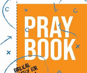 Pray Book: Biblical Strategy for Building a Prayer Life Pray Book: Biblical Strategy for Building a Prayer Life