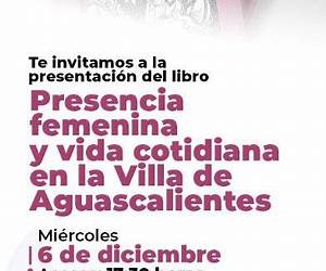 Presencia femenina y vida cotidiana en la villa de Aguascalientes: siglos XVI y XVII Presencia femenina y vida cotidiana en la villa de Aguascalientes: siglos XVI y XVII
