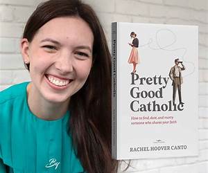Pretty Good Catholic: How to find, date, and marry someone who shares your faith