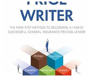 Price Writer: The nine-step method to becoming a highly successful general insurance pricing leader
