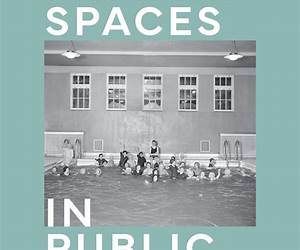 Private Spaces in Public Places: Comfort Stations, Fitting Rooms, Public Baths, and Locker Rooms in America, 1880–1930