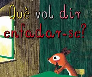 Què vol dir enfadar-se? Què vol dir enfadar-se?