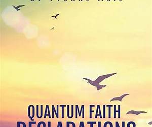 Quantum Faith Declarations: 50 Powerful Declarations with Daily Applications to Transform Your Life