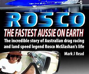 ROSCO The Fastest Aussie on Earth: The incredible story of Australian drag racing and land speed legend Rosco McGlashan's life30th anniversary record edition ROSCO The Fastest Aussie on Earth: The incredible story of Australian drag racing and land speed legend Rosco McGlashan's life30th anniversary record edition