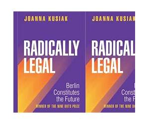 Radically Legal: Berlin Constitutes the Future