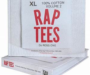 Rap Tees Volume 2: A Collection of Hip Hop T-Shirts \u0026 More 1980-2005 Rap Tees Volume 2: A Collection of Hip Hop T-Shirts \u0026 More 1980-2005