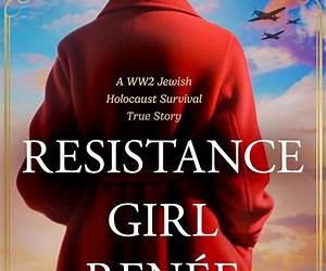Resistance Girl Renée: A WW2 Jewish Holocaust Survival True Story (Gripping World War 2 Resistance Stories Book 5) Resistance Girl Renée: A WW2 Jewish Holocaust Survival True Story (Gripping World War 2 Resistance Stories Book 5)