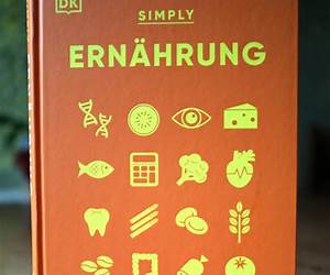 SIMPLY. Ernährung: Wissen auf den Punkt gebracht. Visuelles Nachschlagewerk zu den wichtigsten Aspekten der Ernährung und des menschlichen Essverhaltens (German Edition)