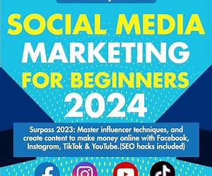 SOCIAL MEDIA MARKETING FOR BEGINNERS 2024: Your Step-by-Step Guide to Building a Strong Online Business Presence SOCIAL MEDIA MARKETING FOR BEGINNERS 2024: Your Step-by-Step Guide to Building a Strong Online Business Presence