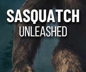 Sasquatch Unleashed: The Truth Behind the Legend (Bigfoot Books by Hangar 1 Publishing) Sasquatch Unleashed: The Truth Behind the Legend (Bigfoot Books by Hangar 1 Publishing)