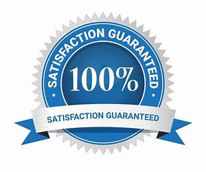 Satisfaction Guaranteed Satisfaction Guaranteed