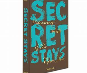 Secret Stays: Pioneering Hosts of The New Chic Secret Stays: Pioneering Hosts of The New Chic