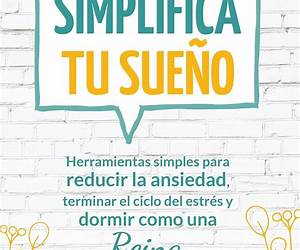 Simplifica tu Sueño: Herramientas simples para reducir la ansiedad, terminar el ciclo del estrés y dormir como una reina (Spanish Edition) Simplifica tu Sueño: Herramientas simples para reducir la ansiedad, terminar el ciclo del estrés y dormir como una reina (Spanish Edition)