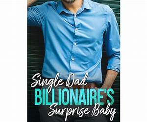Single Dad Billionaire's Surprise Baby (Single Mom Billionaire Romance)