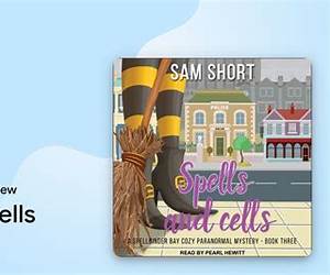 Spells and Cells: Spellbinder Bay Cozy Paranormal Mystery Series, Book 3 Spells and Cells: Spellbinder Bay Cozy Paranormal Mystery Series, Book 3