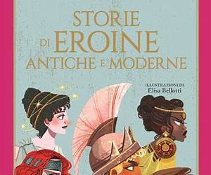 Storie di Eroine Antiche e Moderne (Italian Edition) Storie di Eroine Antiche e Moderne (Italian Edition)