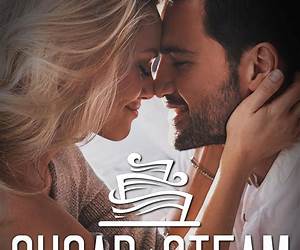 Sugar and Steam Collection: Sweet and Steamy Novella Romances (Last Chapter Press Steamy Collections)