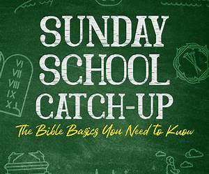 Sunday School Catch-Up: The Bible Basics You Need to Know Sunday School Catch-Up: The Bible Basics You Need to Know