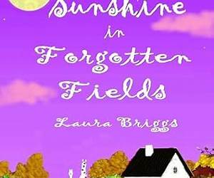 Sunshine in Forgotten Fields (The Llama Farm on New Moon Lane Book 4) Sunshine in Forgotten Fields (The Llama Farm on New Moon Lane Book 4)