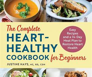 Super-Easy Heart Healthy Cookbook for Beginners: 2000 Days of Wholesome, Low Sodium and Low-Fat Recipes with Comprehensive Meal Plans for Blood Pressure, High-Cholesterol, and Body Weight Control Super-Easy Heart Healthy Cookbook for Beginners: 2000 Days of Wholesome, Low Sodium and Low-Fat Recipes with Comprehensive Meal Plans for Blood Pressure, High-Cholesterol, and Body Weight Control