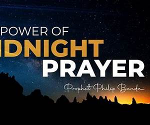 THE POWER OF MIDNIGHT PRAYERS THE POWER OF MIDNIGHT PRAYERS