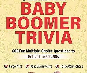 THE ULTIMATE BABY BOOMER TRIVIA BOOK: Nostalgic Journeys The 70s and 80s in TV, Sport, Music, Art and More THE ULTIMATE BABY BOOMER TRIVIA BOOK: Nostalgic Journeys The 70s and 80s in TV, Sport, Music, Art and More
