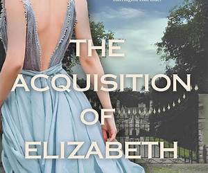 The Acquisition of Elizabeth Grace The Acquisition of Elizabeth Grace