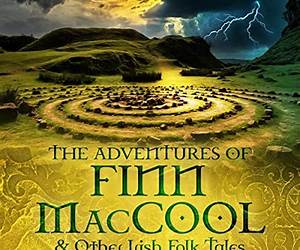 The Adventures of Finn MacCool \u0026 Other Irish Folk Tales The Adventures of Finn MacCool \u0026 Other Irish Folk Tales